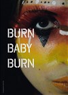 Burn Baby Burn - Espace Beaujon