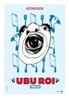 Ubu Roi - Théâtre des Beaux-Arts - Tabard