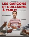 Les garçons et Guillaume à table ! - Théâtre du Marais