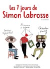Les 7 jours de Simon Labrosse - Théâtre de Ménilmontant - Salle Guy Rétoré