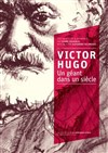 Victor Hugo, un géant dans un siècle - Théâtre Beaux Arts Tabard