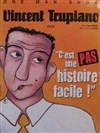 Vincent Trupiano dans C'est pas une histoire facile - Café théâtre de Tatie