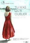 Tu n'as qu'à oublier - Théâtre EpiScène