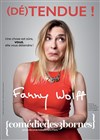 Fanny Wolff dans Fanny Wolff est (Dé)tendue ! - Comédie des 3 Bornes