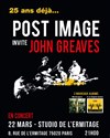 Post Image et John Greaves - Studio de L'Ermitage