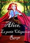 Alice, le petit chaperon rouge - Théâtre de la Clarté