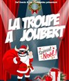 La Troupe à Joubert - Spécial Noël - Teatro El Castillo