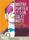 Maître Puntila et son valet Matti - Théâtre La Piscine