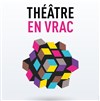Théâtre en vrac - L'Auguste Théâtre