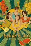 Banan'N Jug - Le Polaris