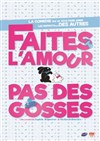 Faites l'amour pas des gosses - Théâtre BO Avignon - Novotel Centre - Salle 1