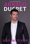 Arnaud Ducret dans Arnaud Ducret vous fait plaisir - Théâtre de la Salle Bleue