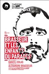 Brasseur et les enfants du paradis - Théâtre du Petit Saint Martin