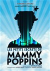 Les petits secrets de Mammy Poppins - Théâtre Molière