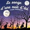 Le songe d'une nuit d'été - Théâtre de l'Embellie