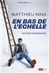 Matthieu Nina dans En bas de l'échelle - Théâtre 100 Noms - Hangar à Bananes