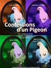 Confessions d'un pigeon - Café Théâtre de la Porte d'Italie
