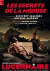 Les secrets de la Méduse - Théâtre Le Lucernaire