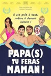 Papa(s) tu feras Maman ! - Kawa Théâtre