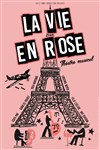 La Vie en Rose - Théâtre Le Colbert