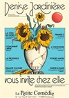 Denise Jardinière vous invite chez elle - La Petite Comédie