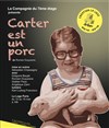 Carter est un porc - La Loge