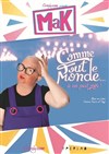MaK dans Comme tout le monde à un poil près ! - L'Athéna
