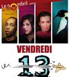 Vendredi 13 - Théâtre le Nombril du monde