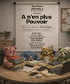 A n'en plus Pouvoir - Théâtre Le Mélo D'Amélie