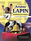 Arsène Lapin, gentleman carotteur - La Comédie des Suds