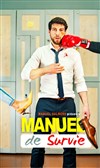 Manuel Salmero dans Manuel de survie - Théâtre de l'Echange