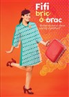 Fifi Bric-à-Brac - Théâtre de la Cité