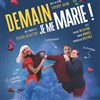 Demain je me marie ! - Comédie de la Roseraie