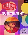 Subitement - Le Funambule Montmartre