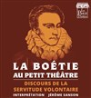 La Boétie : Discours de la servitude volontaire - Le Petit Théâtre