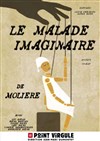 Le malade imaginaire - Le Point Virgule