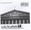 Lulu la pilule - Théâtre du Nord-Ouest