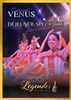 Cabaret La Vénus : Revue Légendes - La Vénus