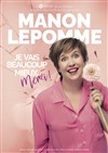 Manon Lepomme dans Je vais beaucoup mieux merci ! - Théâtre du Marais