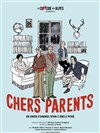 Chers Parents - La Comédie des Alpes