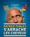 Patrice Turlet dans Patrice Turlet s'arrache les cheveux - Salle Bayaf