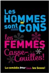 Les hommes sont cons, les femmes casse-couilles - Auditorium Megacité