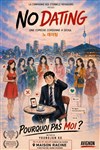 No dating - Théâtre La Maison Racine