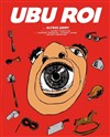 Ubu Roi - Théâtre de la Violette