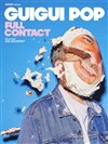 Guigui Pop dans Full Contact - La Comédie des Alpes