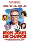 Mon jour de chance - Théâtre Fontaine