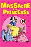 Massacre à la princesse - Théâtre le Rhône