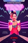 Christine Berrou dans Trop - Comédie des Volcans