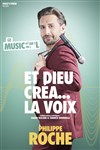 Philippe Roche dans Et Dieu créa... la voix - Le Capitole - Salle 4
