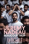 Jérémy Nadeau dans Beaucoup trop - La Cigale